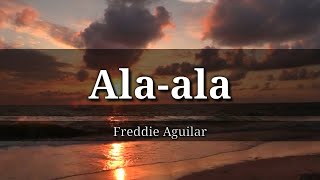 ALaala  Freddie Aguilar with lyrics latest [upl. by Longo]