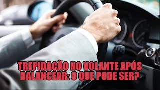 Trepidação no volante após balancear o que pode ser [upl. by Dnalrag]