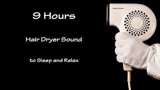 Hair Dryer Sound 33  9 Hours Long Extended Version Black Screen [upl. by Jorrie]