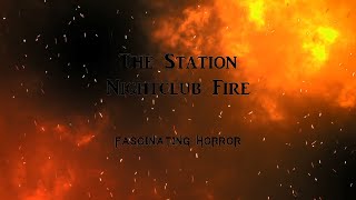 The Station Nightclub Fire  A Short Documentary  Fascinating Horror [upl. by Etakyram]