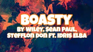 Boasty  Wiley Sean Paul Stefflon Don Ft Idris Elba Lyrics [upl. by Natelson]