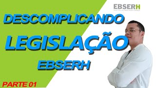 Descomplicando a Legislação EBSERH Parte 1 [upl. by Atteuqehs45]