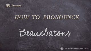 How to Pronounce Beauxbatons Real Life Examples [upl. by Leamse83]