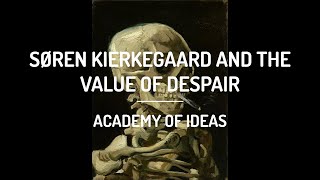 Søren Kierkegaard and The Value of Despair [upl. by Kadner659]