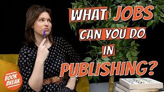 What Jobs Can You Do in a Publishing House  BookBreak [upl. by Odlabu]