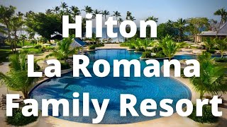 Hilton La Romana an AllInclusive Family Resort  amazing luxury beachfront hotel in Punta Cana [upl. by Ahsiled]