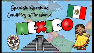 Spanish Speaking Countries of the World for Kids  MEXICO Interesting Facts  Mi Camino Spanish [upl. by Mij653]