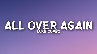 Luke Combs  All Over Again Lyrics [upl. by Enogitna504]