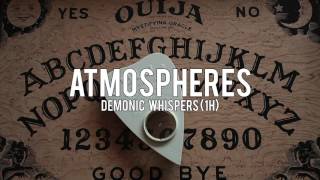 ATMOSPHERES Demonic Whispers [upl. by Solokin]