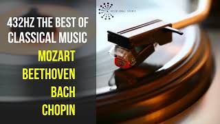 Best Classical Music 432Hz 》Mozart • Beethoven • Bach • Chopin 》Piano Violin amp Orchestral [upl. by Glaab851]