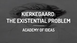 Introduction to Kierkegaard The Existential Problem [upl. by Rodi]