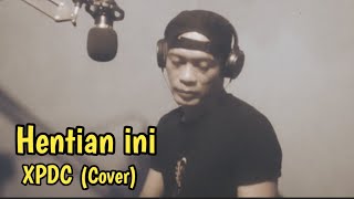 XPDC  HENTIAN INI COVER [upl. by Mou]