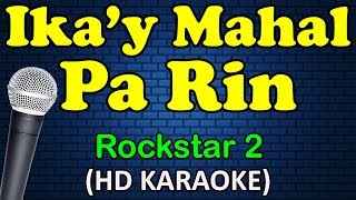 IKAY MAHAL PA RIN  Rockstar 2 HD Karaoke [upl. by Stilla]