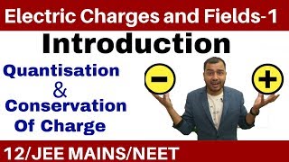 Class 12 Chapter 1  Electric Charges and Fields 01  Quantisation and Conservation of Charge [upl. by Oiretule]