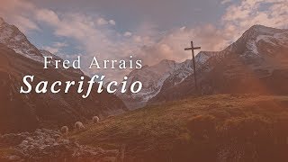 Fred Arrais  Sacrifício Lyric Vídeo [upl. by Streeto]