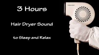 Hair Dryer Sound 33  3 Hours Long Extended Version [upl. by Audris532]