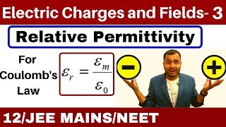 Electric Charges and Fields 03  Permittivity and Relative Permittivity For Coulombss Law [upl. by Ailuig848]