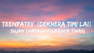 Sujan Chapagain amp Bidhya Tiwari  Teenpatey Dekhera Timilai lyrics [upl. by Sochor872]