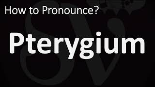 How to Pronounce Pterygium CORRECTLY [upl. by Senilec]